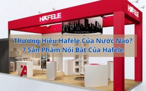 thương hiệu hafele của nước nào