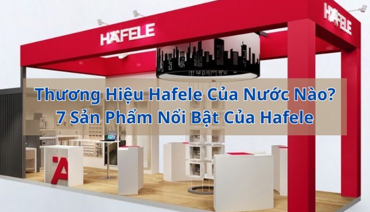 thương hiệu hafele của nước nào