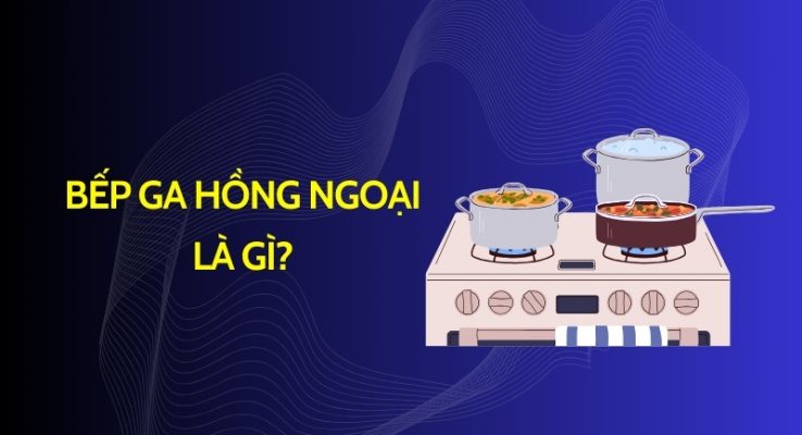 bếp ga hồng ngoại là gì