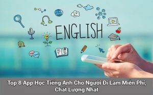 App Học Tiếng Anh Cho Người Đi Làm