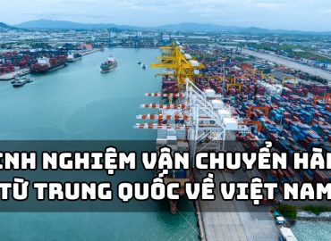 kinh nghiệm vận chuyển hàng từ trung quốc về việt nam