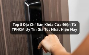 địa chỉ bán khóa cửa điện tử tphcm