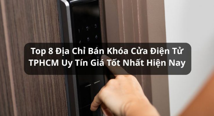địa chỉ bán khóa cửa điện tử tphcm