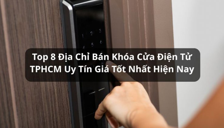 địa chỉ bán khóa cửa điện tử tphcm