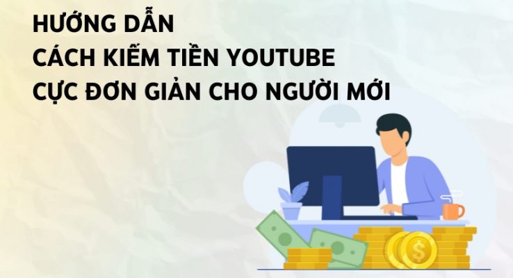 cách kiếm tiền youtube