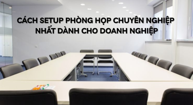 cách setup phòng họp