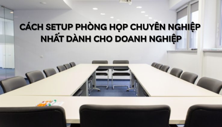 cách setup phòng họp