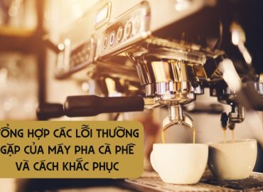 lỗi thường gặp của máy pha cà phê